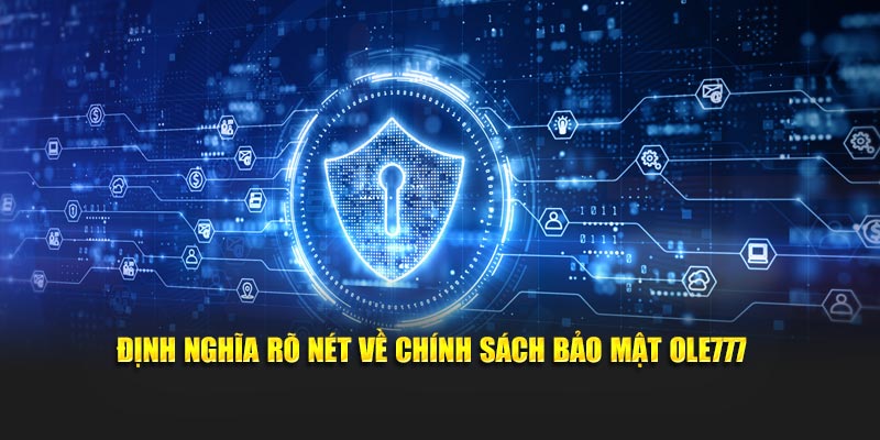Định nghĩa rõ nét về chính sách bảo mật Ole777