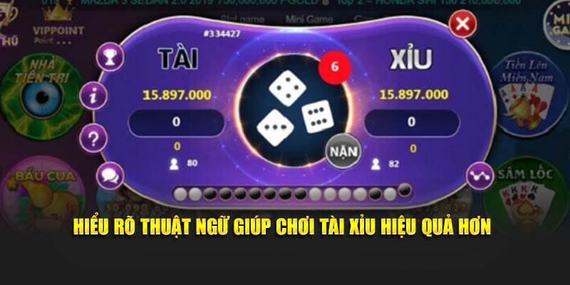 Hiểu rõ thuật ngữ giúp chơi tài xỉu hiệu quả hơn