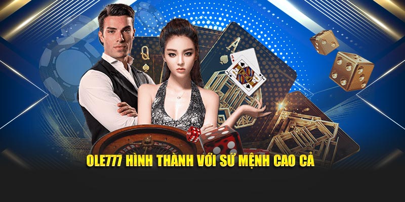 Ole777 hình thành với sứ mệnh cao cả