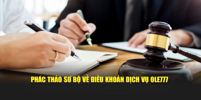 Phác thảo sơ bộ về điều khoản sử dụng Ole777